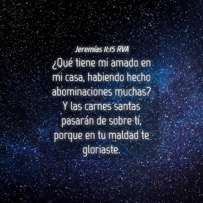 Picture 04 - Jeremías 11:15 RVA - ¿Qué tiene mi amado en mi casa, habiendo hecho - Bible Verse Picture