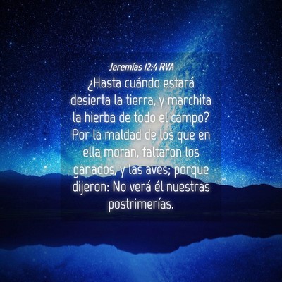 Picture 04 - Jeremías 12:4 RVA - ¿Hasta cuándo estará desierta la tierra, y - Bible Verse Picture