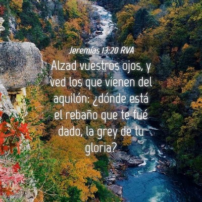 Picture 04 - Jeremías 13:20 RVA - Alzad vuestros ojos, y ved los que vienen del - Bible Verse Picture