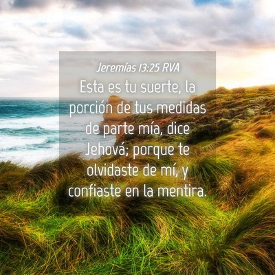 Picture 04 - Jeremías 13:25 RVA - Esta es tu suerte, la porción de tus medidas de - Bible Verse Picture