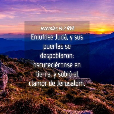 Picture 04 - Jeremías 14:2 RVA - Enlutóse Judá, y sus puertas se despoblaron: - Bible Verse Picture