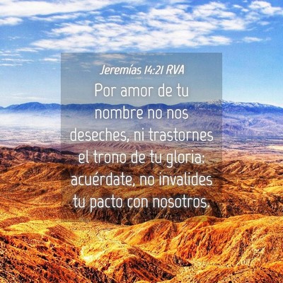 Picture 04 - Jeremías 14:21 RVA - Por amor de tu nombre no nos deseches, ni - Bible Verse Picture