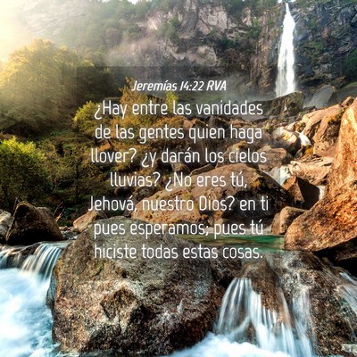 Picture 04 - Jeremías 14:22 RVA - ¿Hay entre las vanidades de las gentes quien - Bible Verse Picture