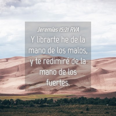 Picture 04 - Jeremías 15:21 RVA - Y librarte he de la mano de los malos, y te - Bible Verse Picture