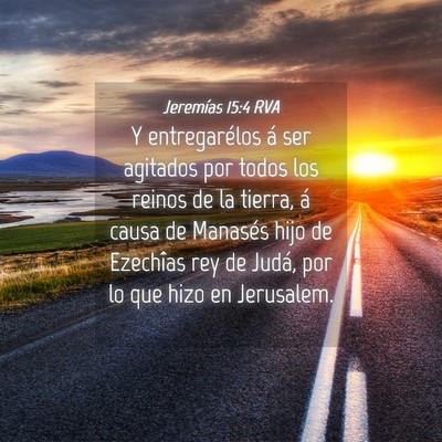 Picture 04 - Jeremías 15:4 RVA - Y entregarélos á ser agitados por todos los - Bible Verse Picture