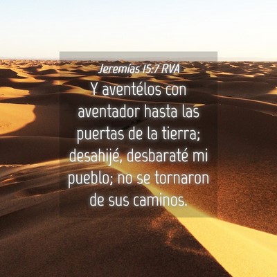 Picture 04 - Jeremías 15:7 RVA - Y aventélos con aventador hasta las puertas de - Bible Verse Picture