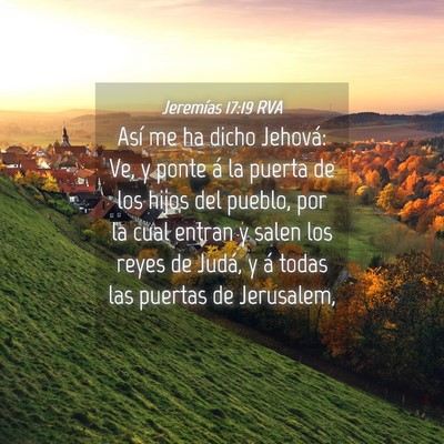 Picture 04 - Jeremías 17:19 RVA - Así me ha dicho Jehová: Ve, y ponte á la - Bible Verse Picture