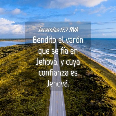 Picture 04 - Jeremías 17:7 RVA - Bendito el varón que se fía en Jehová, y cuya - Bible Verse Picture
