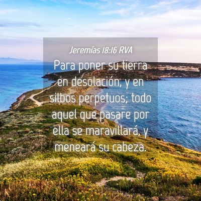 Picture 04 - Jeremías 18:16 RVA - Para poner su tierra en desolación, y en silbos - Bible Verse Picture