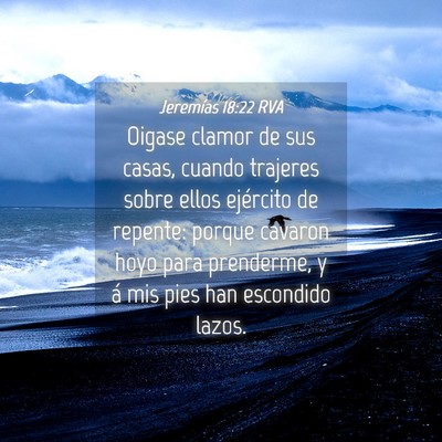 Picture 04 - Jeremías 18:22 RVA - Oigase clamor de sus casas, cuando trajeres sobre - Bible Verse Picture