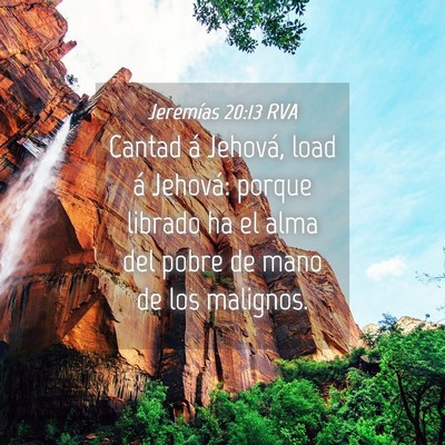 Picture 04 - Jeremías 20:13 RVA - Cantad á Jehová, load á Jehová: porque - Bible Verse Picture