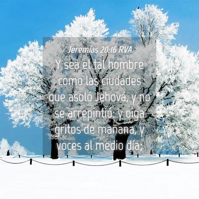 Picture 04 - Jeremías 20:16 RVA - Y sea el tal hombre como las ciudades que asoló - Bible Verse Picture