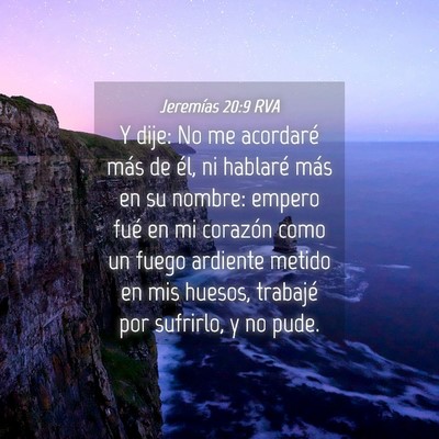 Picture 04 - Jeremías 20:9 RVA - Y dije: No me acordaré más de él, ni hablaré - Bible Verse Picture