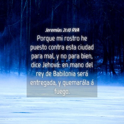 Picture 04 - Jeremías 21:10 RVA - Porque mi rostro he puesto contra esta ciudad - Bible Verse Picture