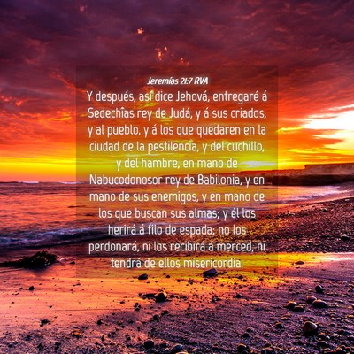 Picture 04 - Jeremías 21:7 RVA - Y después, así dice Jehová, entregaré á - Bible Verse Picture
