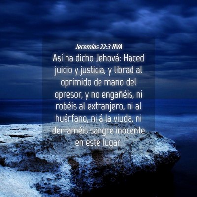 Picture 04 - Jeremías 22:3 RVA - Así ha dicho Jehová: Haced juicio y justicia, y - Bible Verse Picture