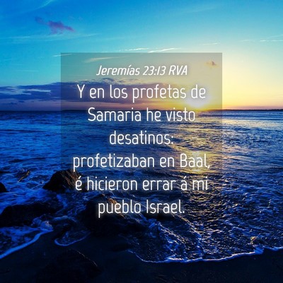 Picture 04 - Jeremías 23:13 RVA - Y en los profetas de Samaria he visto desatinos: - Bible Verse Picture