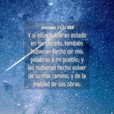 Picture 04 - Jeremías 23:22 RVA - Y si ellos hubieran estado en mi secreto, - Bible Verse Picture