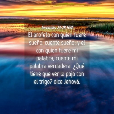 Picture 04 - Jeremías 23:28 RVA - El profeta con quien fuere sueño, cuente sueño; - Bible Verse Picture