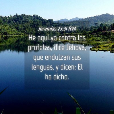 Picture 04 - Jeremías 23:31 RVA - He aquí yo contra los profetas, dice Jehová, - Bible Verse Picture
