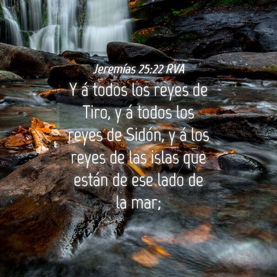 Picture 04 - Jeremías 25:22 RVA - Y á todos los reyes de Tiro, y á todos los - Bible Verse Picture