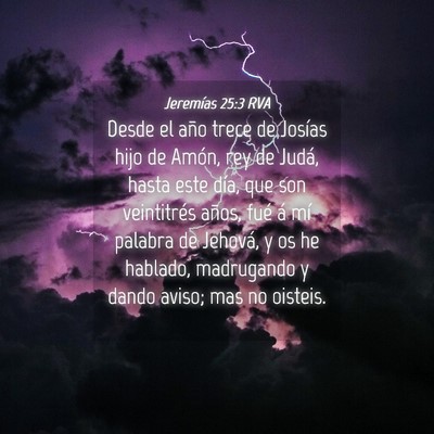 Picture 04 - Jeremías 25:3 RVA - Desde el año trece de Josías hijo de Amón, rey - Bible Verse Picture