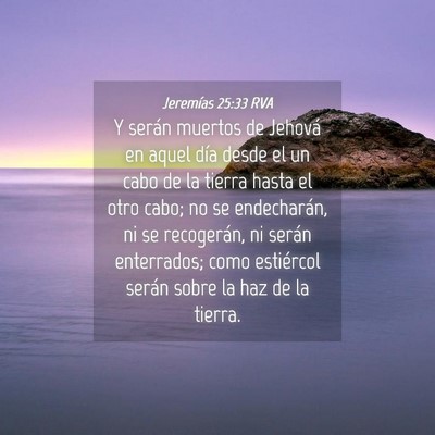 Picture 04 - Jeremías 25:33 RVA - Y serán muertos de Jehová en aquel día desde - Bible Verse Picture