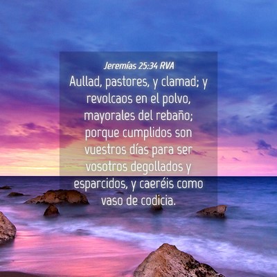 Picture 04 - Jeremías 25:34 RVA - Aullad, pastores, y clamad; y revolcaos en el - Bible Verse Picture