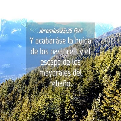 Picture 04 - Jeremías 25:35 RVA - Y acabaráse la huída de los pastores, y el - Bible Verse Picture