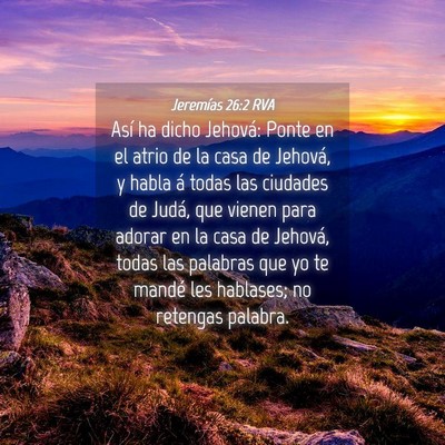 Picture 04 - Jeremías 26:2 RVA - Así ha dicho Jehová: Ponte en el atrio de la - Bible Verse Picture