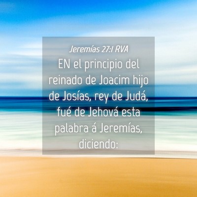 Picture 04 - Jeremías 27:1 RVA - EN el principio del reinado de Joacim hijo de - Bible Verse Picture