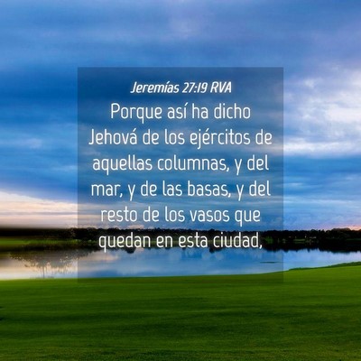 Picture 04 - Jeremías 27:19 RVA - Porque así ha dicho Jehová de los ejércitos de - Bible Verse Picture