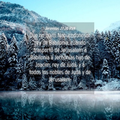 Picture 04 - Jeremías 27:20 RVA - Que no quitó Nabucodonosor rey de Babilonia, - Bible Verse Picture