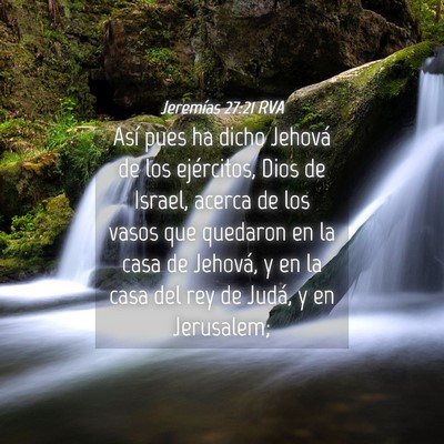 Picture 04 - Jeremías 27:21 RVA - Así pues ha dicho Jehová de los ejércitos, - Bible Verse Picture
