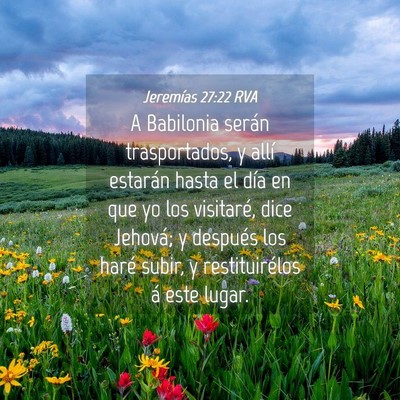 Picture 04 - Jeremías 27:22 RVA - A Babilonia serán trasportados, y allí estarán - Bible Verse Picture