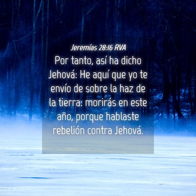 Picture 04 - Jeremías 28:16 RVA - Por tanto, así ha dicho Jehová: He aquí que yo - Bible Verse Picture