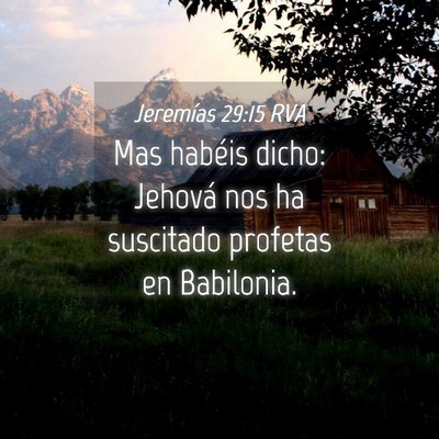 Picture 04 - Jeremías 29:15 RVA - Mas habéis dicho: Jehová nos ha suscitado - Bible Verse Picture