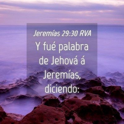 Picture 04 - Jeremías 29:30 RVA - Y fué palabra de Jehová á Jeremías, - Bible Verse Picture