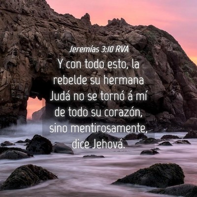Picture 04 - Jeremías 3:10 RVA - Y con todo esto, la rebelde su hermana Judá no - Bible Verse Picture