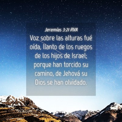 Picture 04 - Jeremías 3:21 RVA - Voz sobre las alturas fué oída, llanto de los - Bible Verse Picture