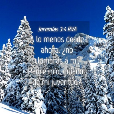 Picture 04 - Jeremías 3:4 RVA - A lo menos desde ahora, ¿no clamarás á mí, - Bible Verse Picture