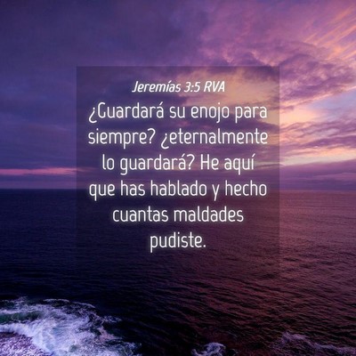 Picture 04 - Jeremías 3:5 RVA - ¿Guardará su enojo para siempre? ¿eternalmente - Bible Verse Picture