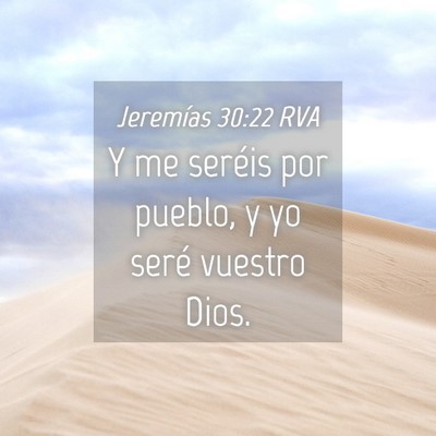 Picture 04 - Jeremías 30:22 RVA - Y me seréis por pueblo, y yo seré vuestro - Bible Verse Picture
