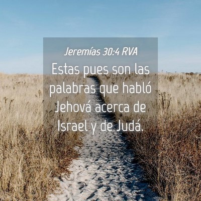 Picture 04 - Jeremías 30:4 RVA - Estas pues son las palabras que habló Jehová - Bible Verse Picture