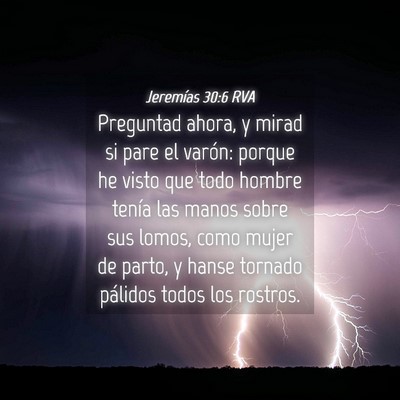 Picture 04 - Jeremías 30:6 RVA - Preguntad ahora, y mirad si pare el varón: - Bible Verse Picture