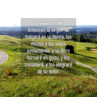 Picture 04 - Jeremías 31:13 RVA - Entonces la virgen se holgará en la danza, los - Bible Verse Picture