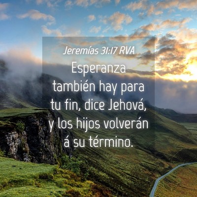 Picture 04 - Jeremías 31:17 RVA - Esperanza también hay para tu fin, dice Jehová, - Bible Verse Picture