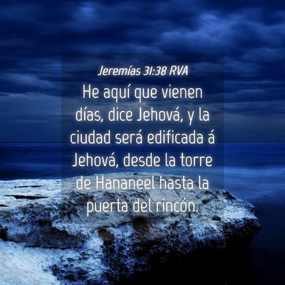Picture 04 - Jeremías 31:38 RVA - He aquí que vienen días, dice Jehová, y la - Bible Verse Picture