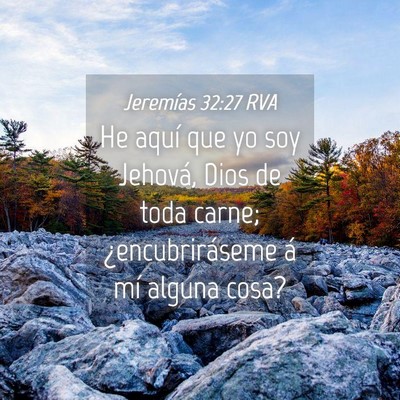 Picture 04 - Jeremías 32:27 RVA - He aquí que yo soy Jehová, Dios de toda carne; - Bible Verse Picture