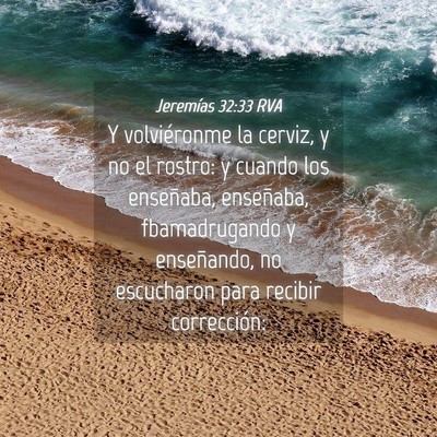 Picture 04 - Jeremías 32:33 RVA - Y volviéronme la cerviz, y no el rostro: y - Bible Verse Picture